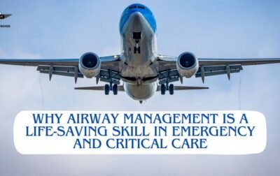 Why Airway Management is a Life-Saving Skill in Emergency and Critical Care