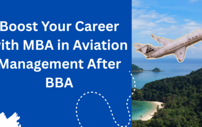 Boost Your Career with MBA in Aviation Management After BBA