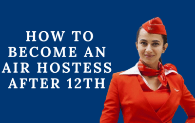 How to Become an Air Hostess After 12th