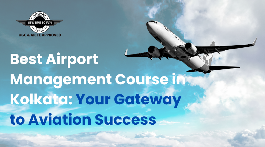 Best Airport Management Course in Kolkata: our Gateway to Aviation Success