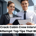 How to Crack Cabin Crew Interview in First Attempt: Top Tips That Work