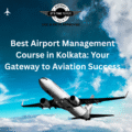 Best Airport Management Course in Kolkata: Your Gateway to Aviation Success