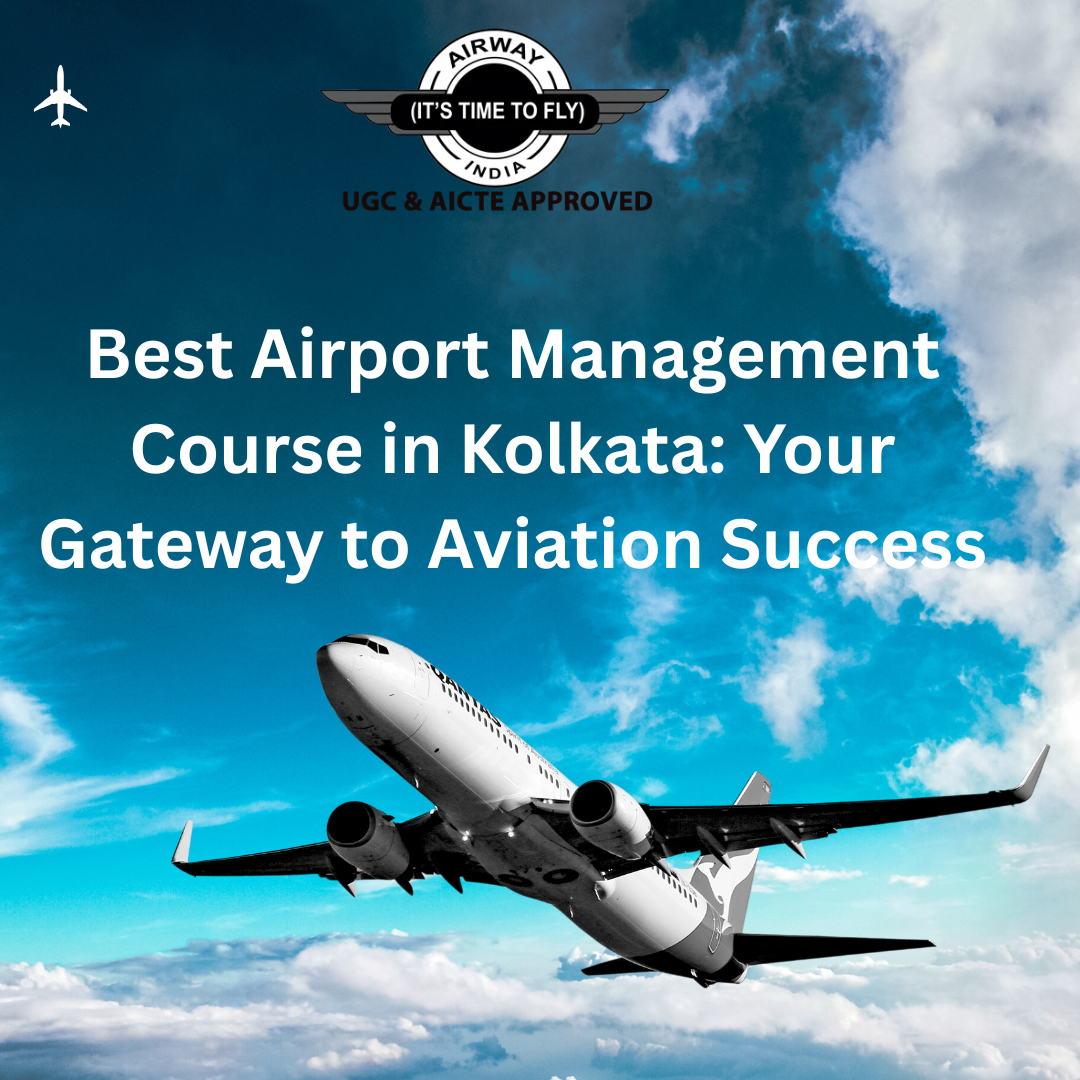 Best Airport Management Course in Kolkata: Your Gateway to Aviation Success