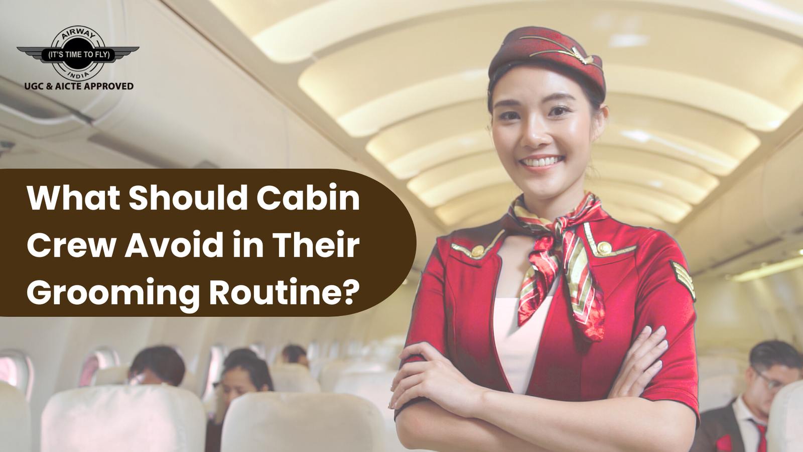 What Should Cabin Crew Avoid in Their Grooming Routine?