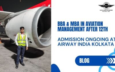 BBA & MBA in Aviation Management After 12th – Admission Ongoing at Airway India Kolkata