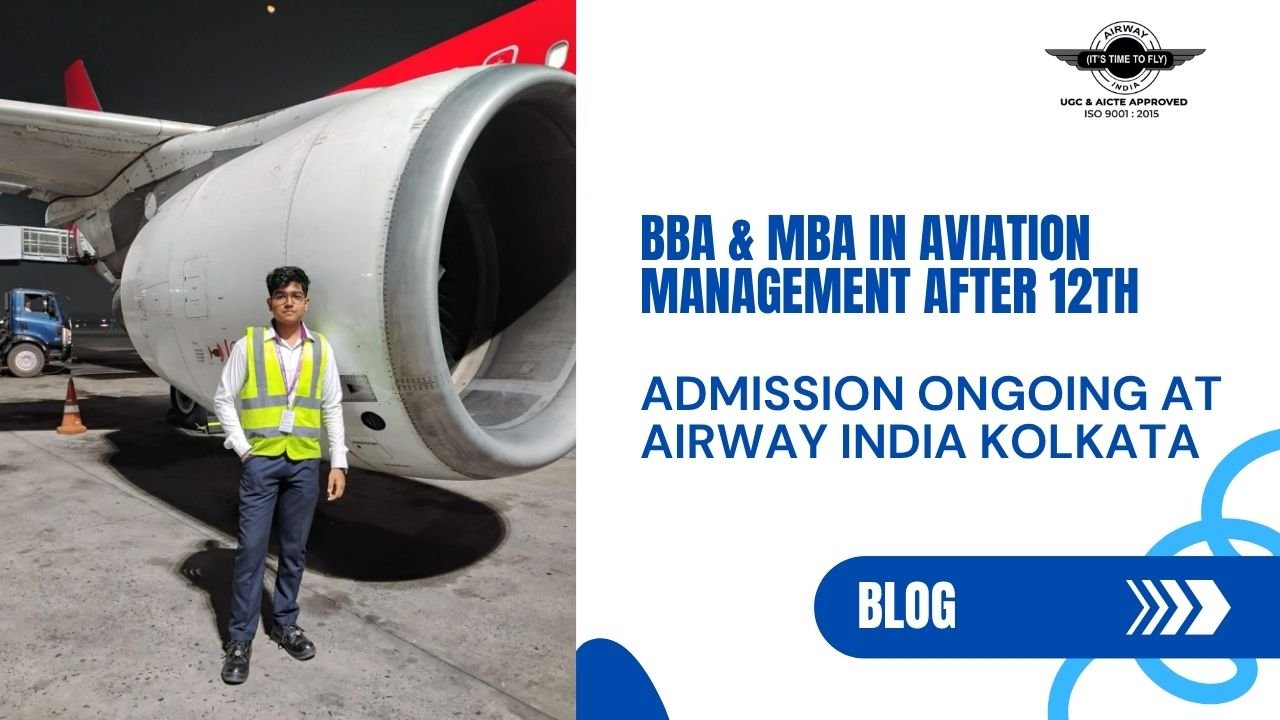 BBA & MBA in Aviation Management After 12th – Admission Ongoing at Airway India Kolkata